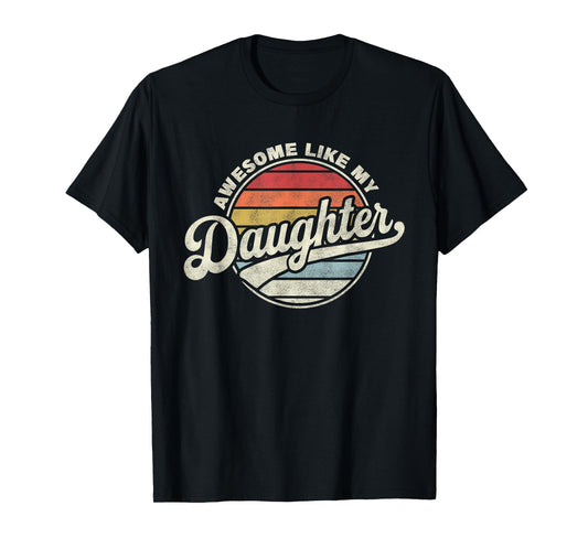 Awesome Like My Daughter Funny Vintage Dad Quote Father Day T-Shirt