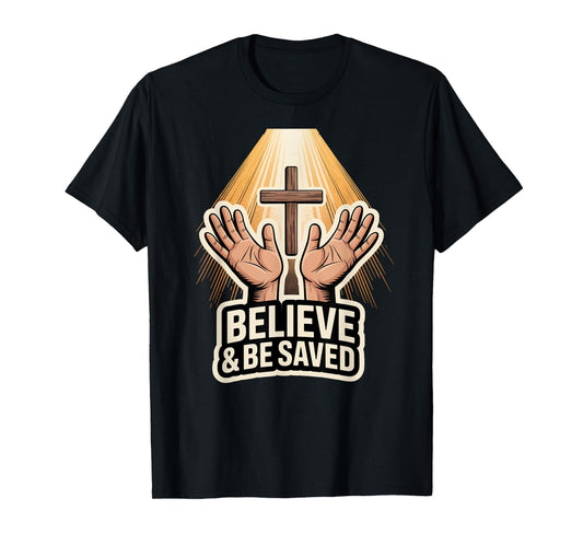 Believe and Be Saved T-Shirt