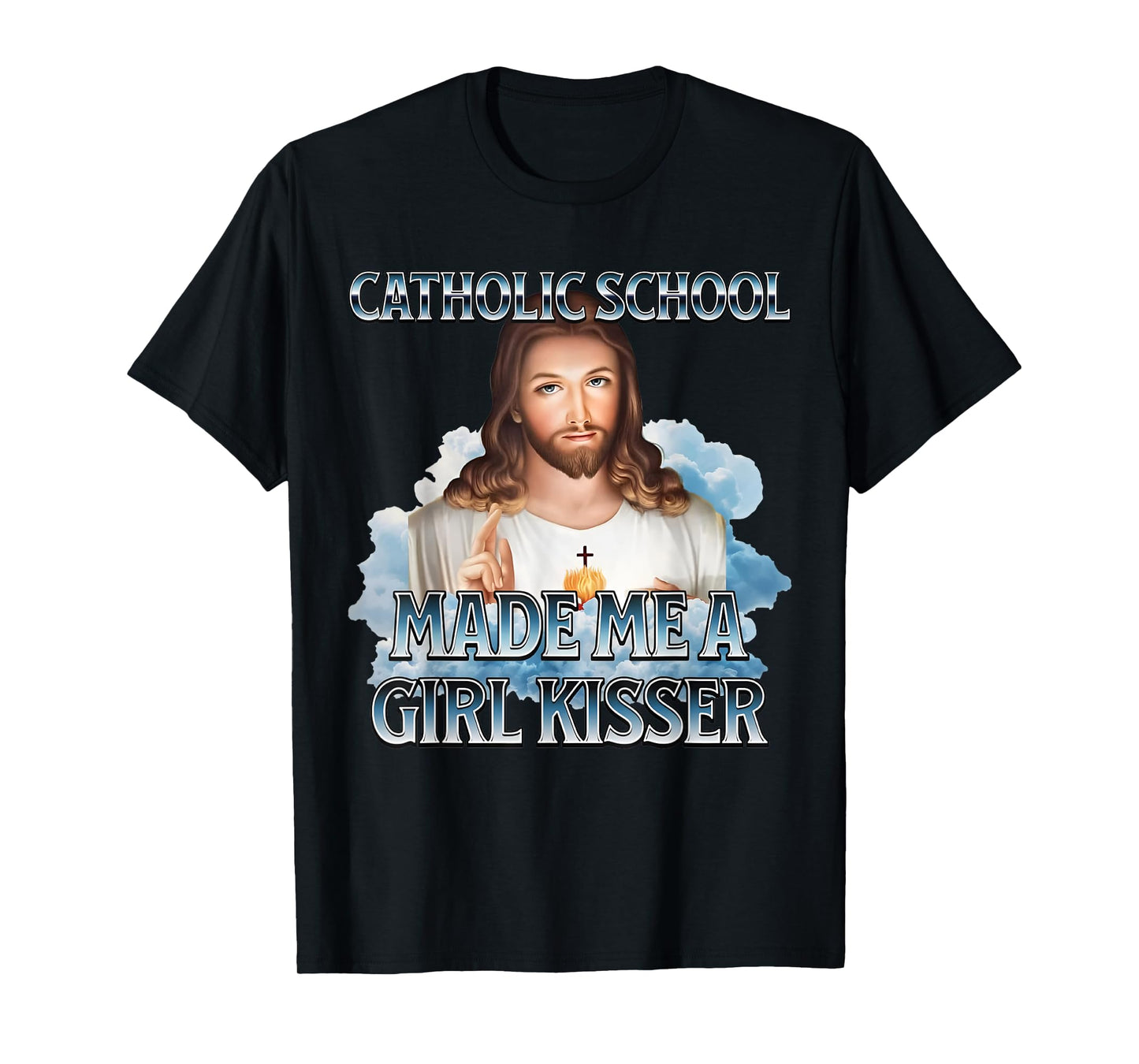 Catholic School Made Me A Girl Kisser Jesus Christian Quote T-Shirt