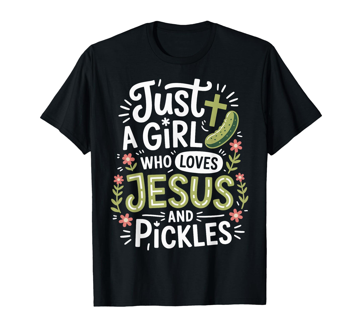 Just A Girl Who Loves Jesus And Pickles T-Shirt
