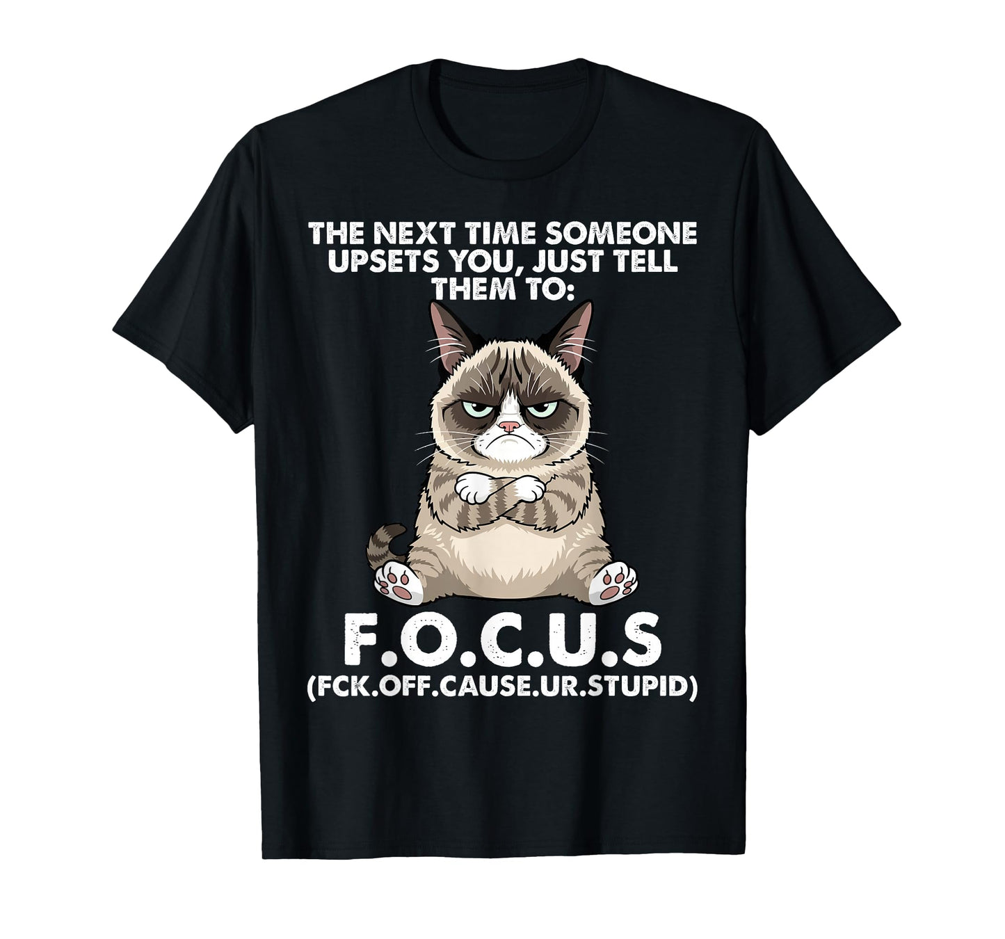 Cat The Next Time Someone Upsets You Just Tell Them to Focus T-Shirt