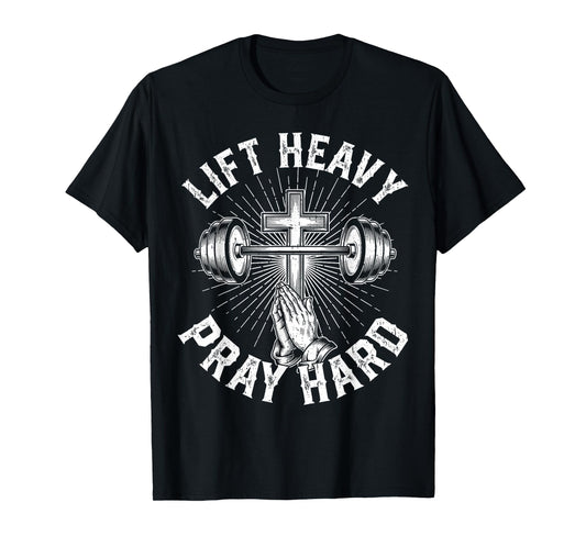 Lift Heavy Pray Hard Fitness Weighlifting Christian Faithful T-Shirt