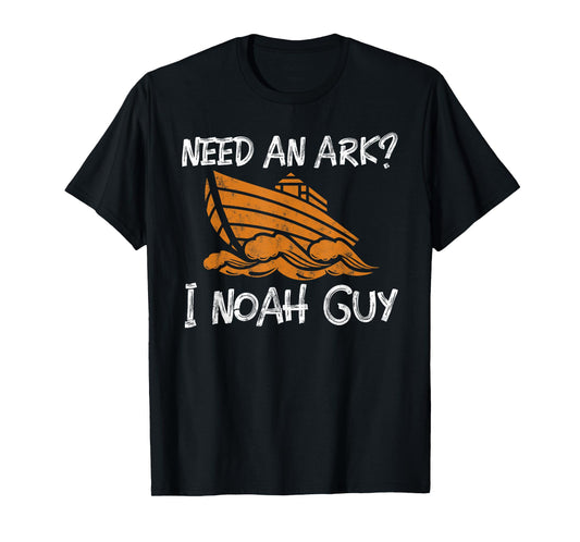 Need An Ark? I Noah Guy Funny Christian Pun gift T-Shirt