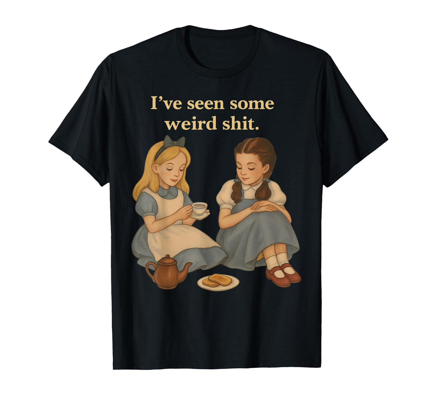 I’ve Seen Some Weird Shit Funny Sarcastic Quote T-Shirt