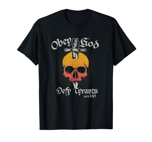 Obey God Defy Tyrants Acts Faith Skull T-Shirt