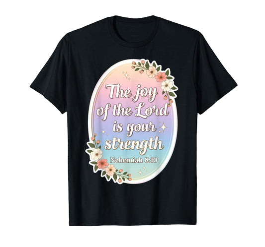 Christian Woman Verse The Joy of The Lord is Your Strength T-Shirt