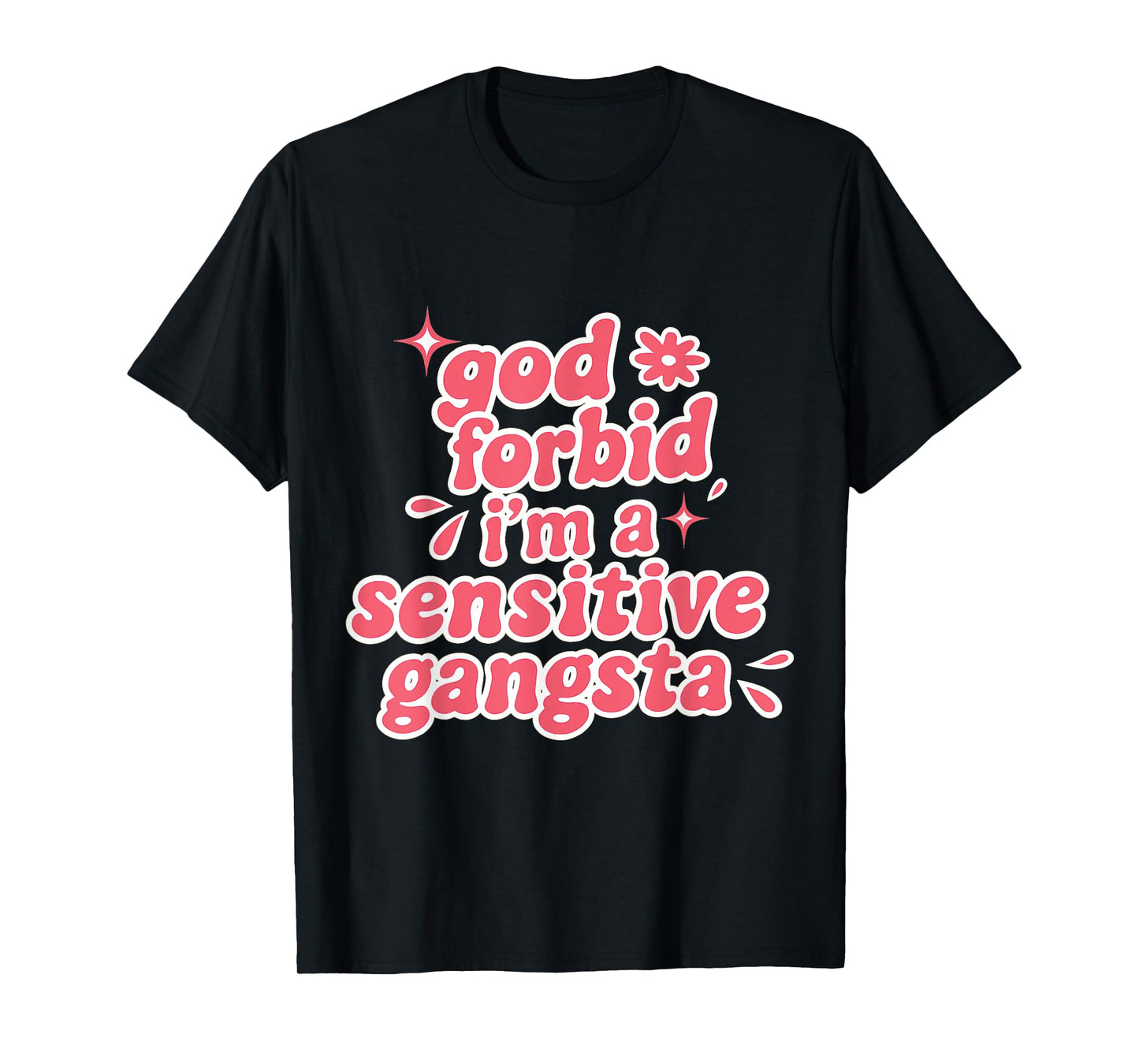 Retro Funny God Forbid I'm A Sensitive Gangsta Cute Cozy T-Shirt