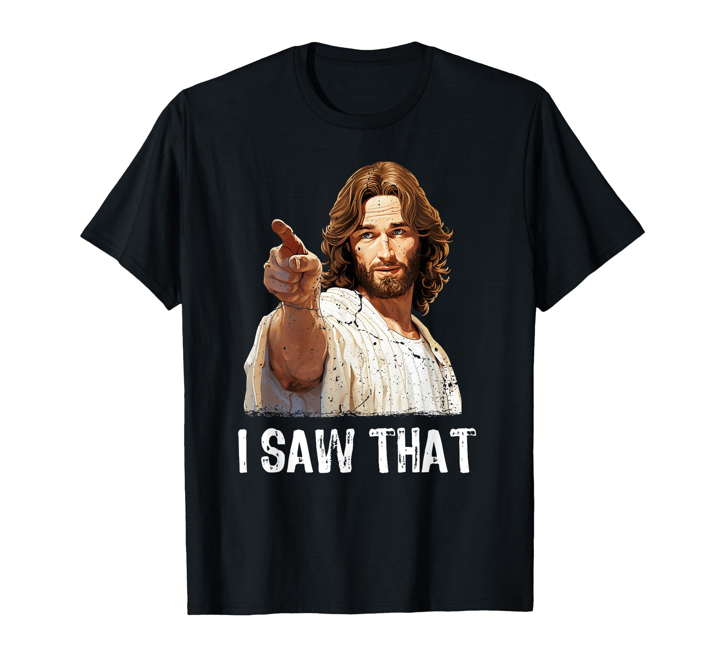 I Saw That Jesus Christ Christianity Funny Christian Humor T-Shirt