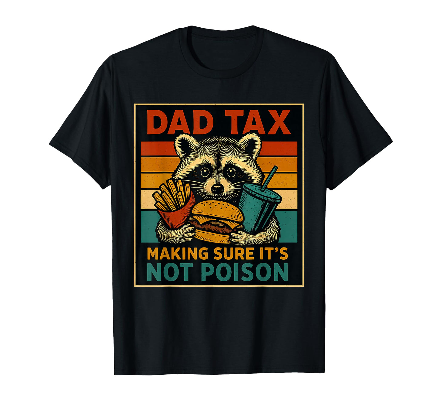 Dad Tax Making Sure It's Not Poison Funny Fathers Day T-Shirt