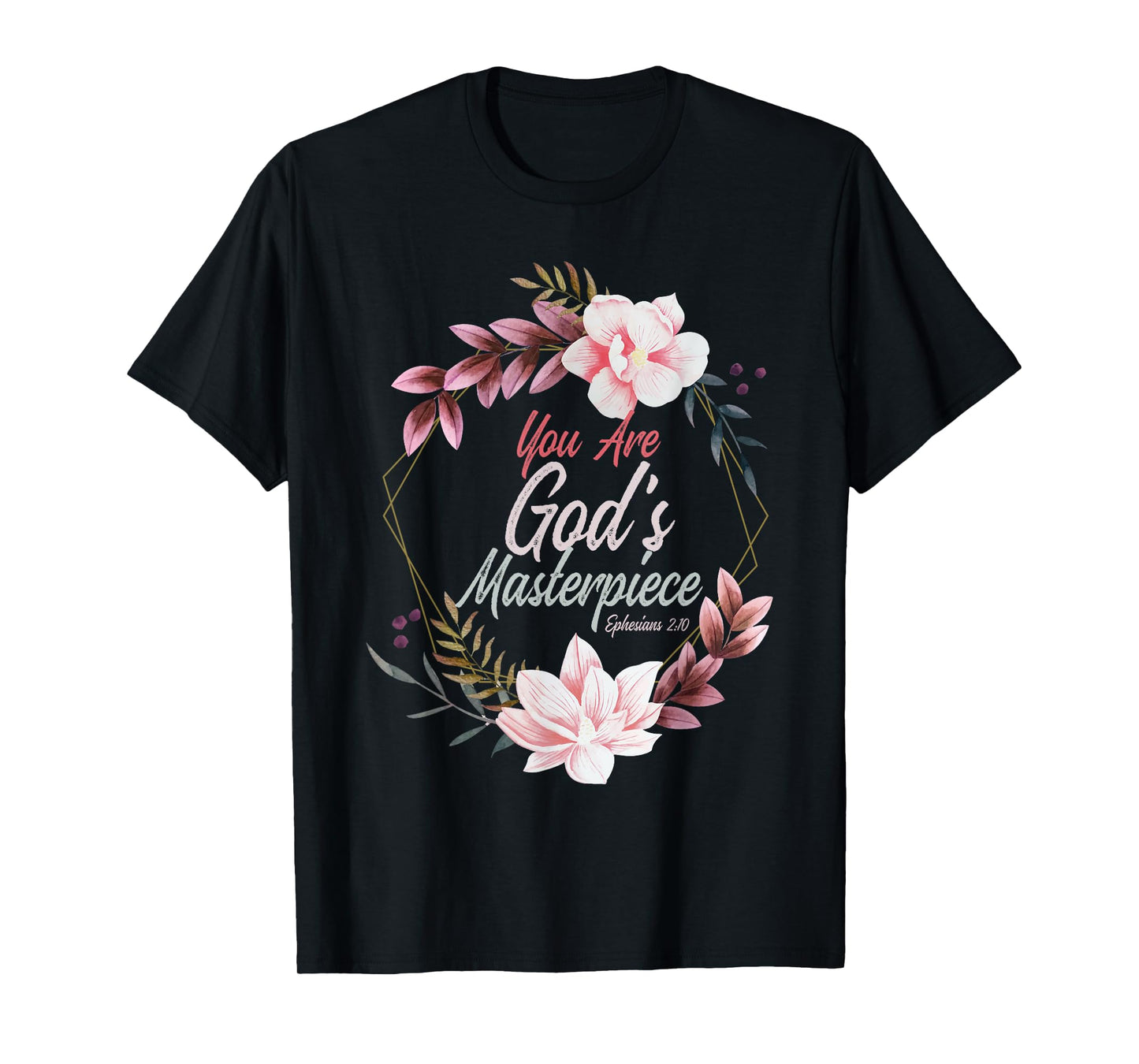 You Are God's Masterpiece Ephesians 2:10 Prayer Bible Verse T-Shirt