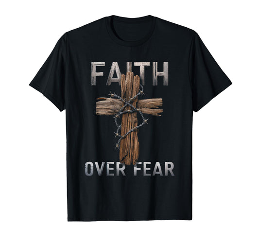 Faith Over Fear Christian Cross God Jesus Faith Religion T-Shirt