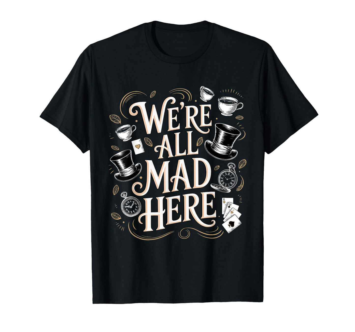We're All Mad Here Alice in Wonderland Quote T-Shirt
