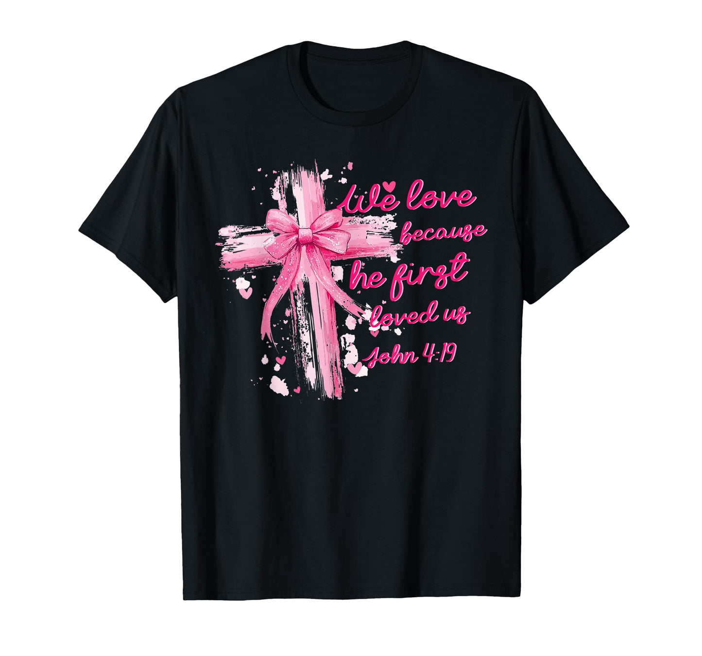 We love because he first loved us John 4:19 T-Shirt