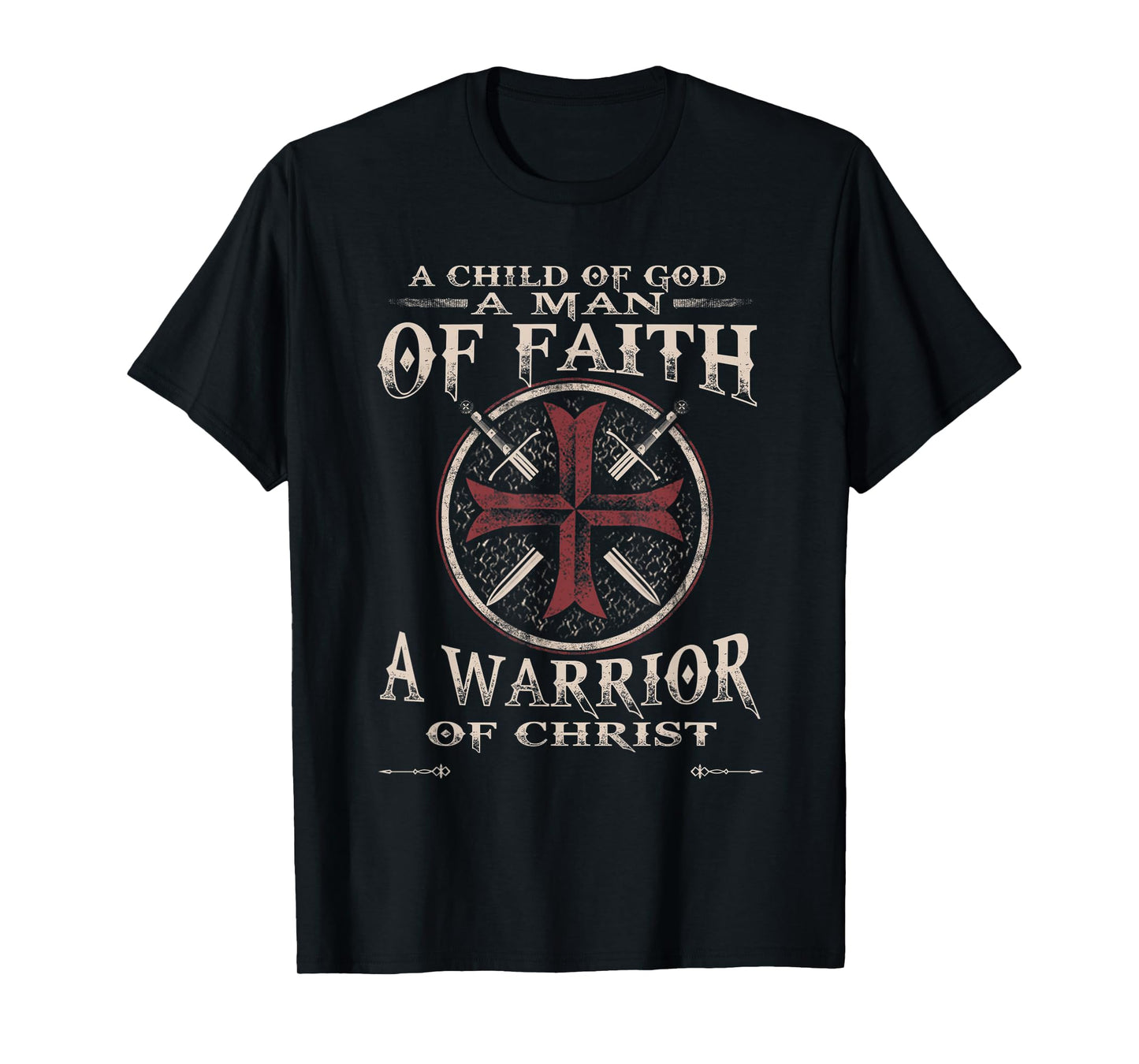 A Child Of God A Man Of Faith A Warrior Of Christ T-Shirt