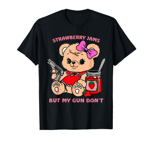 Strawberry Jams But My Gun Don't Funny Teddy Bear T-Shirt
