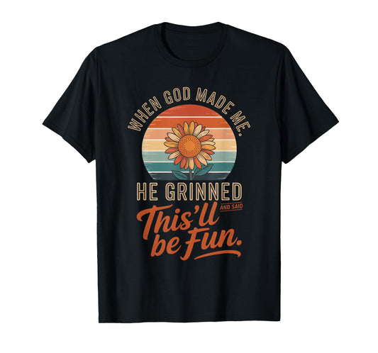 When God Made Me He Grinned and Said Funny Christian T-Shirt