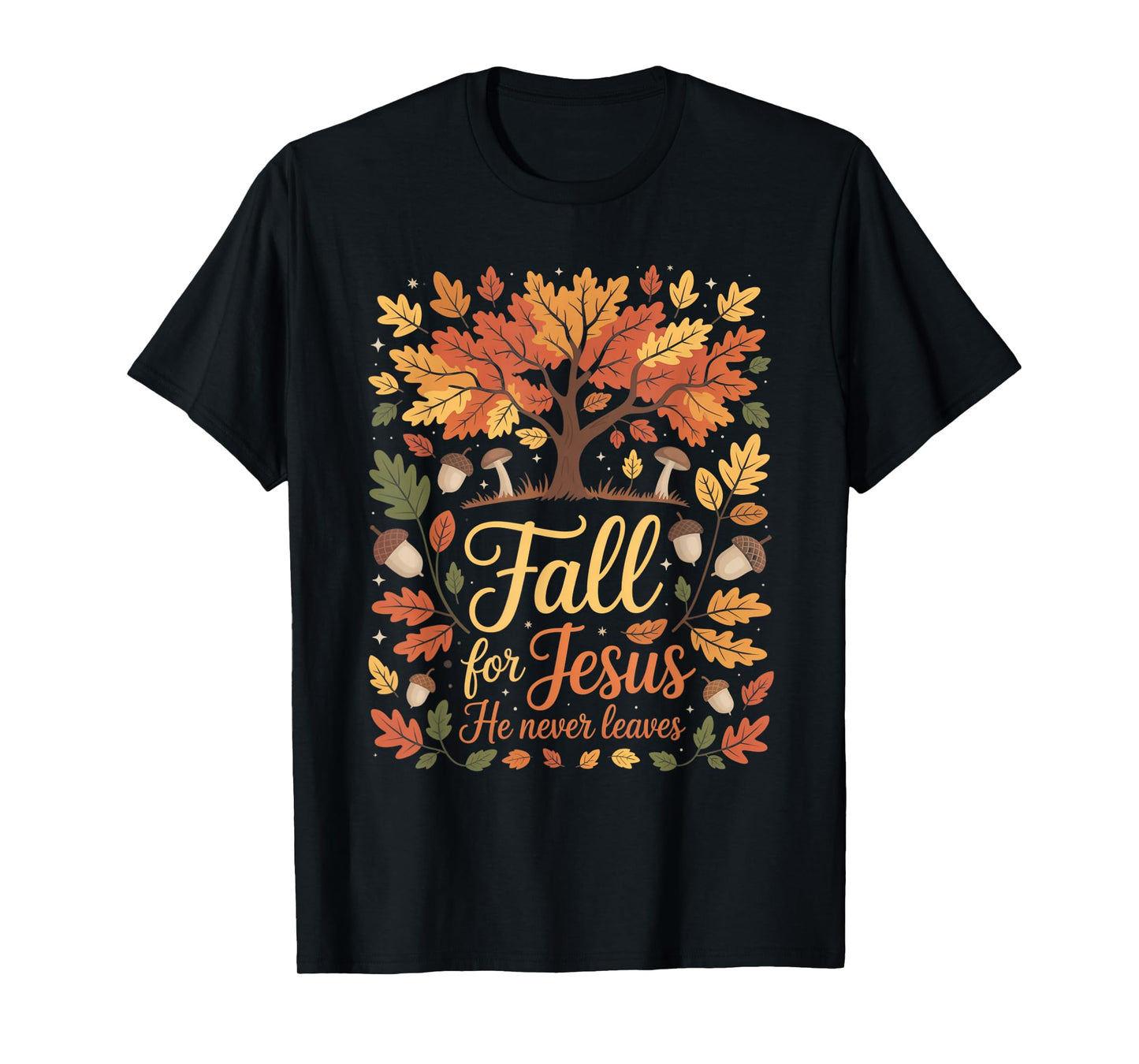 Fall for Jesus He Never Leaves Autumn Christian Faith Funny T-Shirt