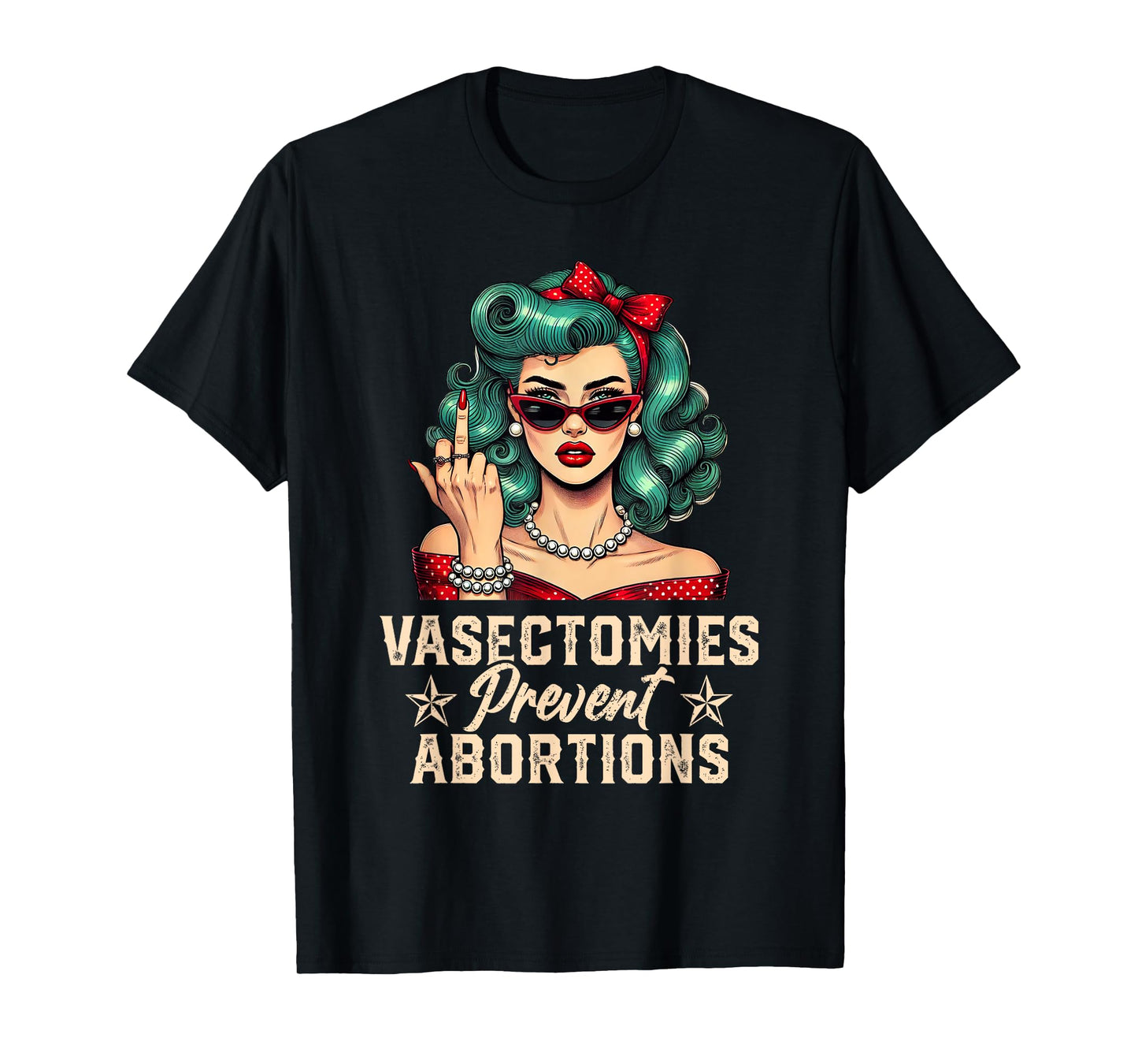Vasectomies Prevent Abortions Vasectomy Funny Women T-Shirt