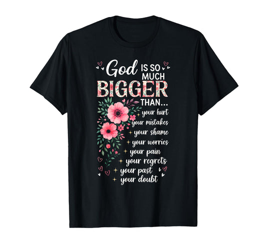 God So Much Bigger Than Your Doubt Christian Faith Floral T-Shirt