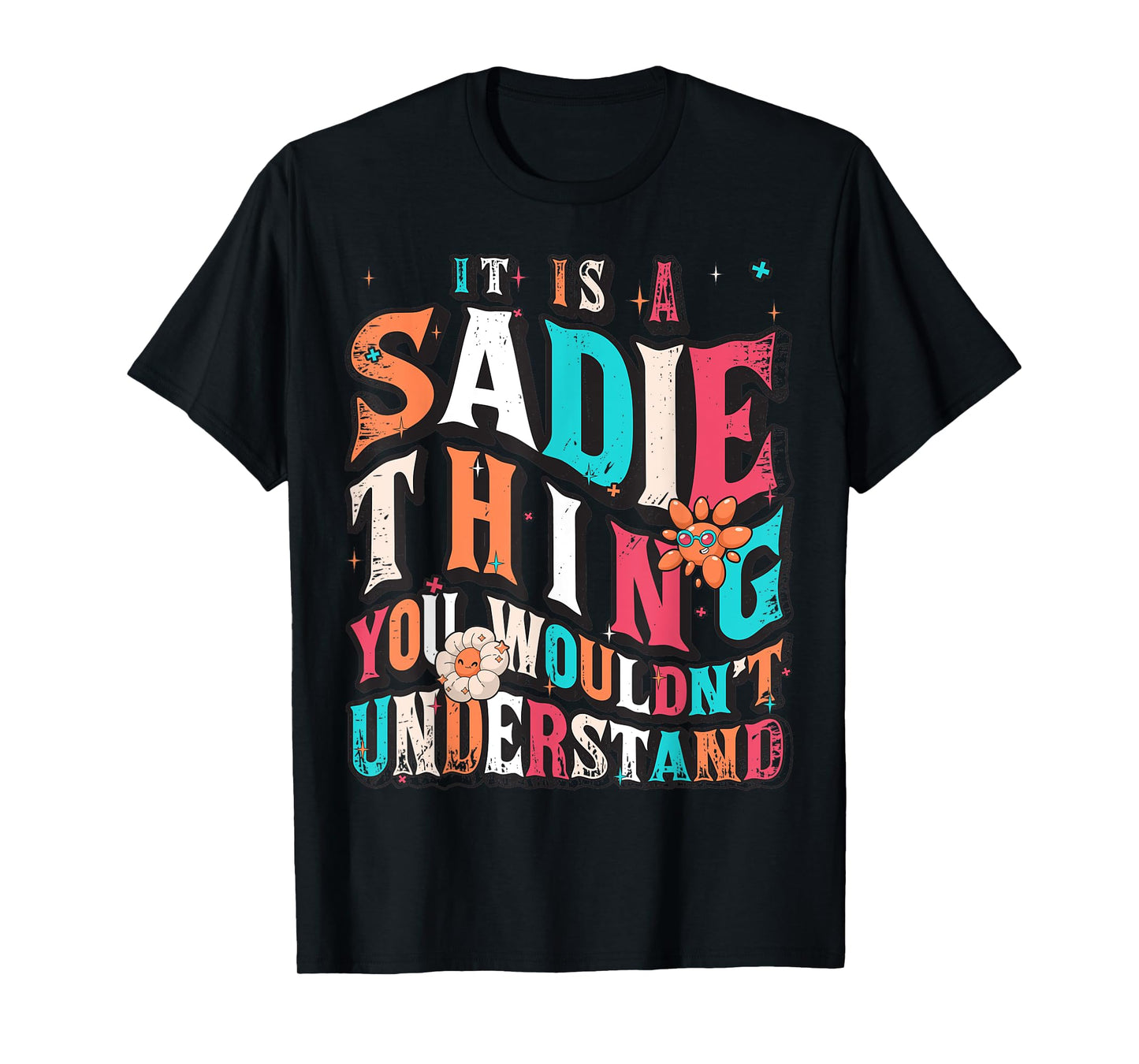 It's Sadie Thing You Wouldn't Understand, Sadie Groovy T-Shirt