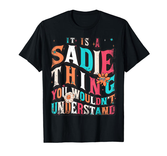 It's Sadie Thing You Wouldn't Understand, Sadie Groovy T-Shirt