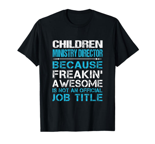Children Ministry Director - Freaking Awesome T-Shirt