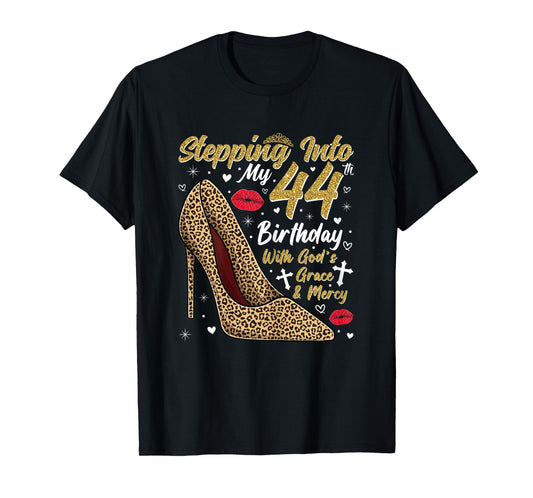 Stepping Into My 44th Birthday with God's Grace and Mercy T-Shirt