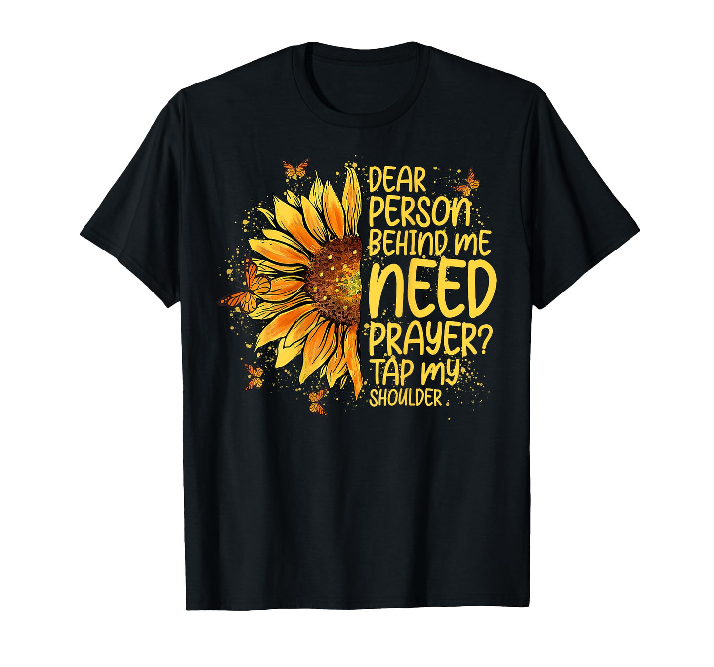 Dear Person Behind Me Need Prayer Tap My Shoulder (On Back) T-Shirt