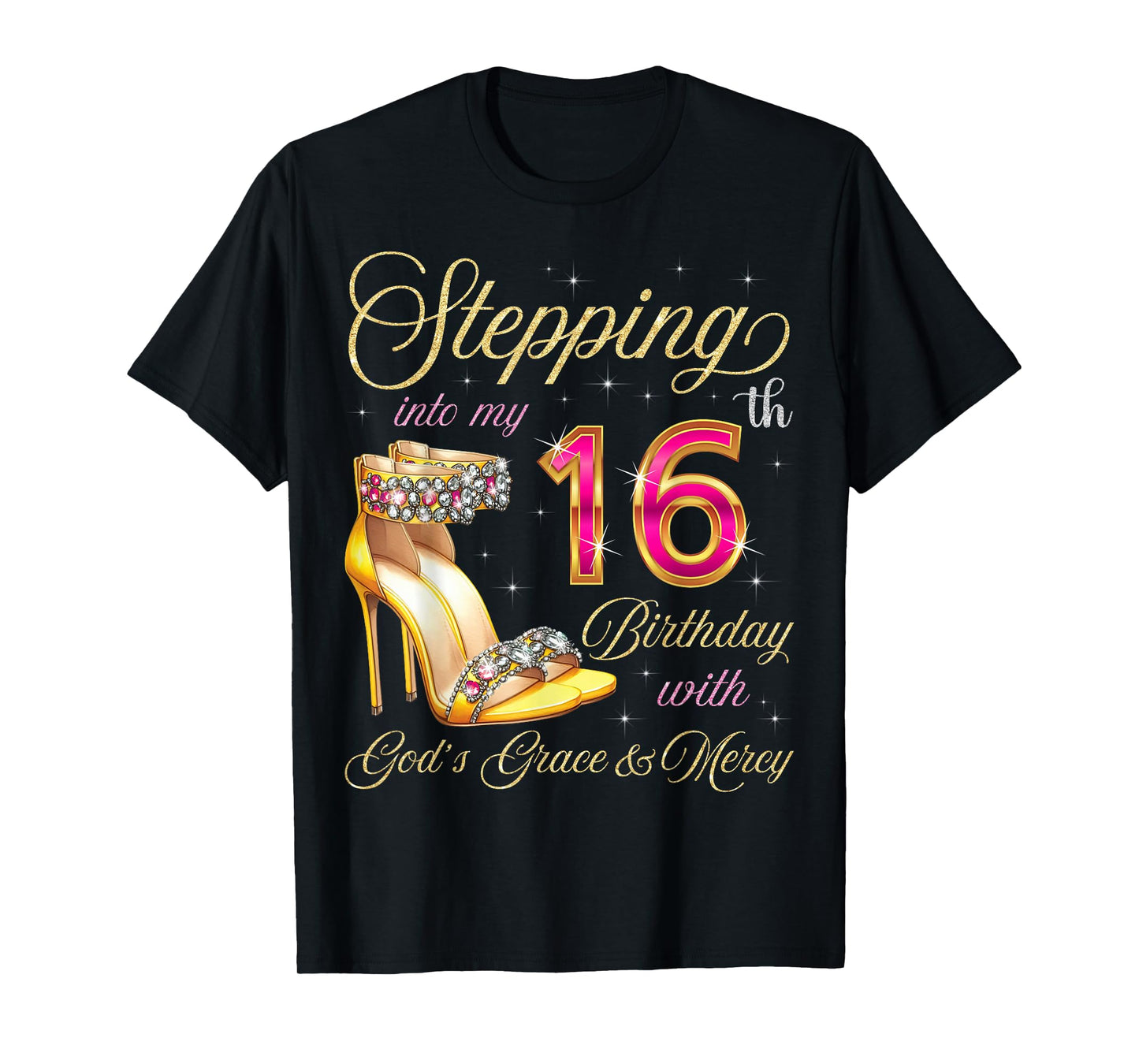 Stepping Into My 16th Birthday With God's Grace & Mercy T-Shirt