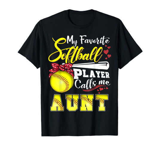 My Favorite Softball Player calls me Aunt Tee Mothers day T-Shirt