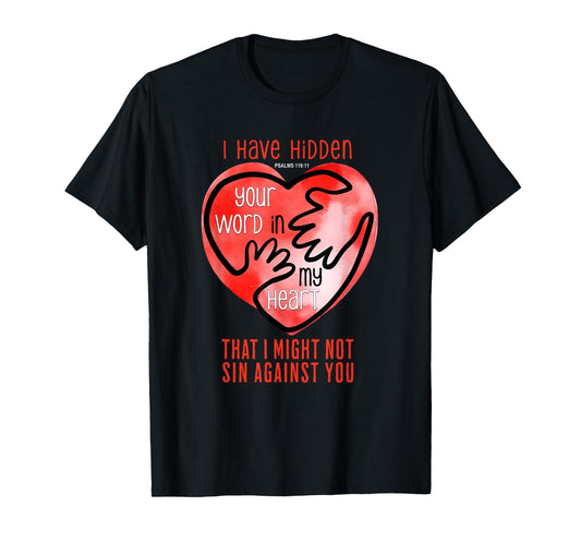 I Have Hidden Your Word In My Heart Psalms 119 T-Shirt