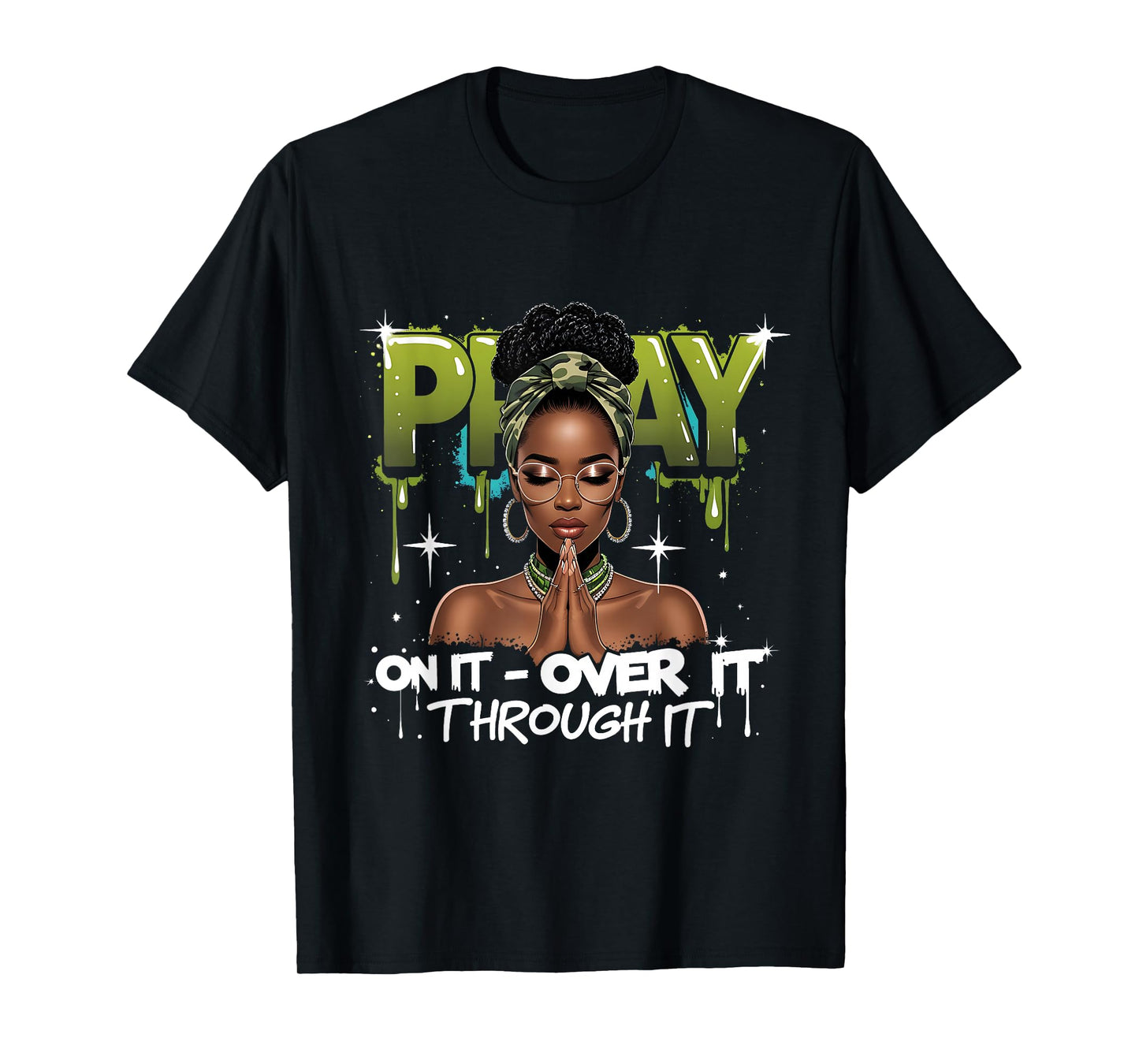 Pray On It Over Through Faith Melanin Queen Christian T-Shirt
