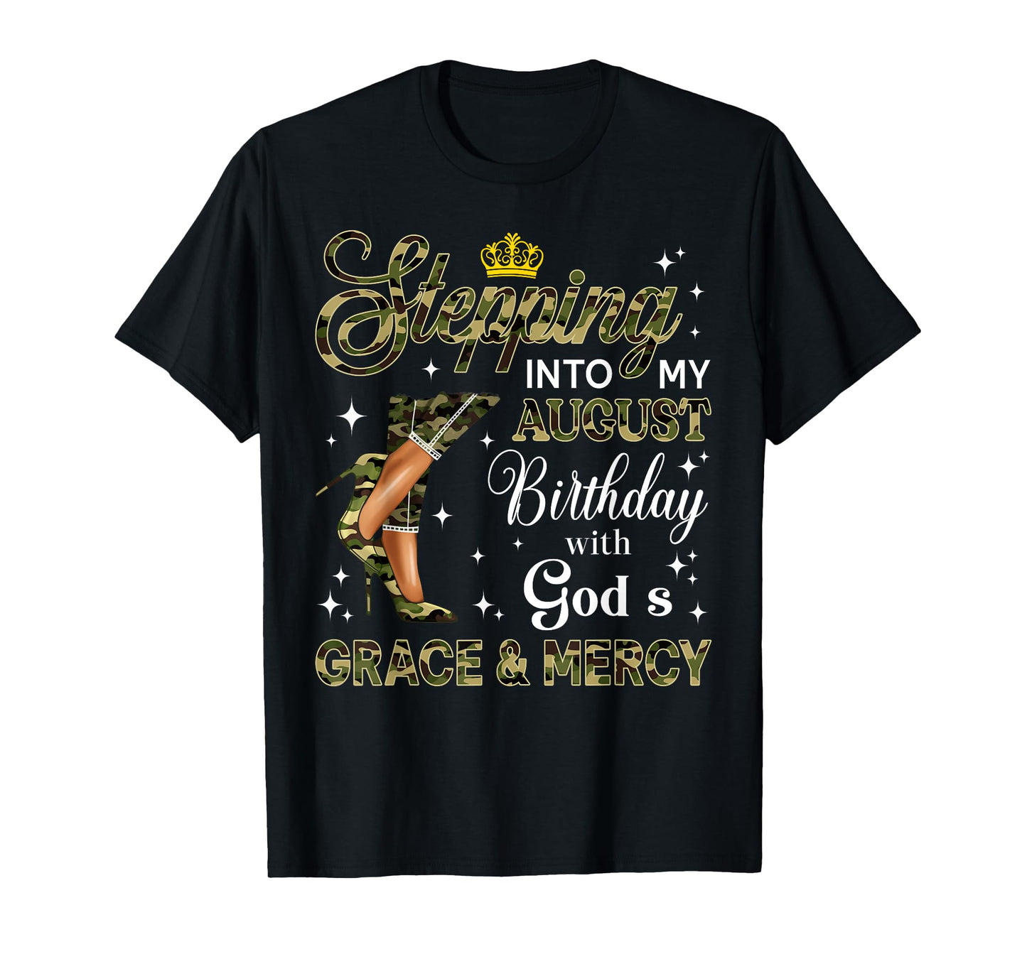 Stepping Into August Camo High Heels Birthday Black Woman T-Shirt