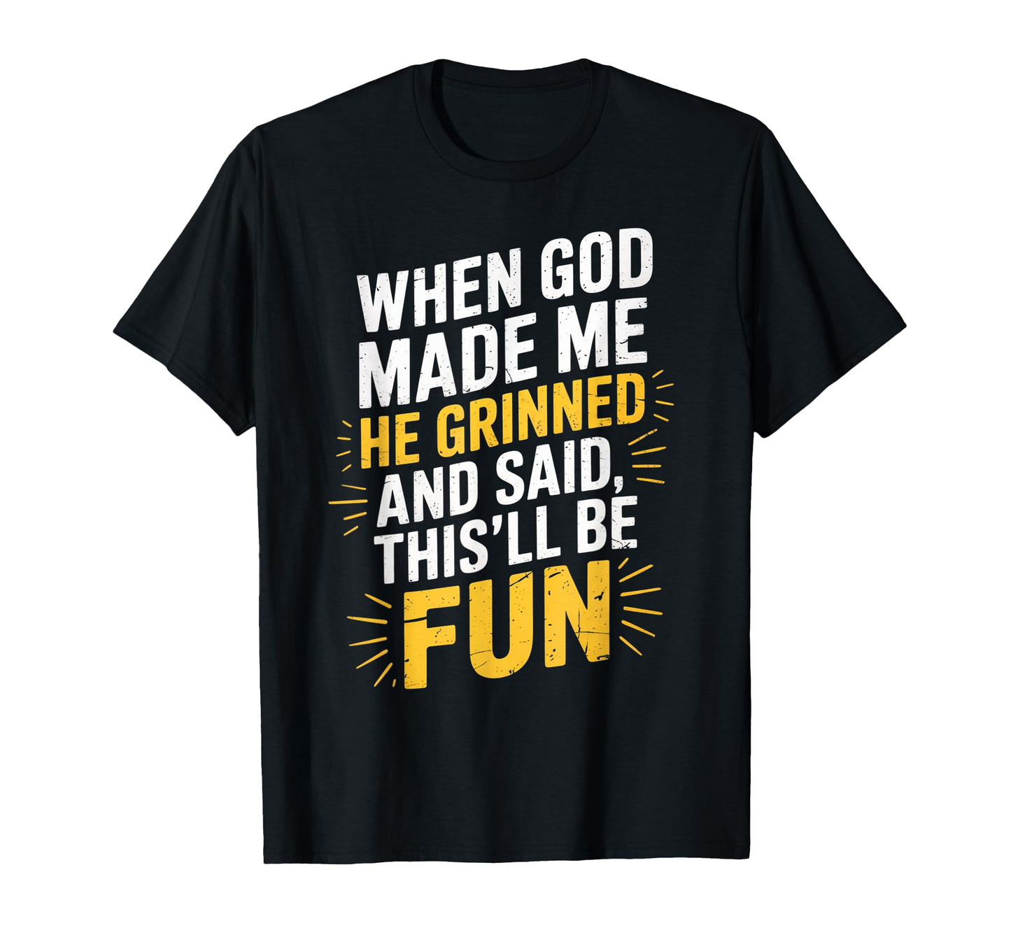 When God Made Me He Said This'll Be Fun for Men Dad, Husband T-Shirt