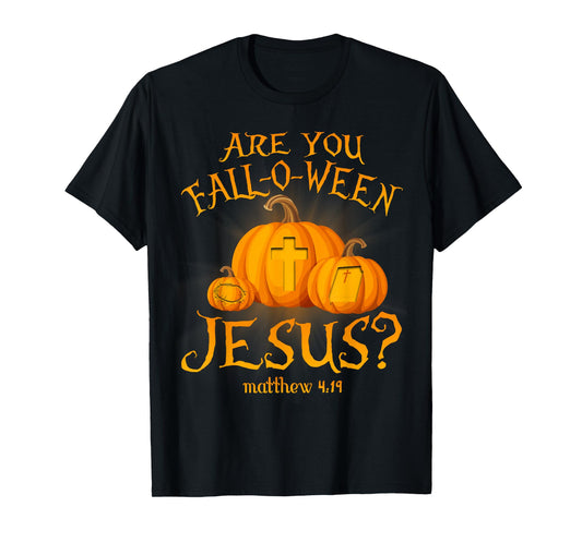 are You Fall-O-Ween Jesus Christians Halloween Pumpkins T-Shirt