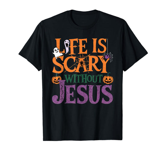 Life Is Scary Without Jesus Christian Halloween Party T-Shirt