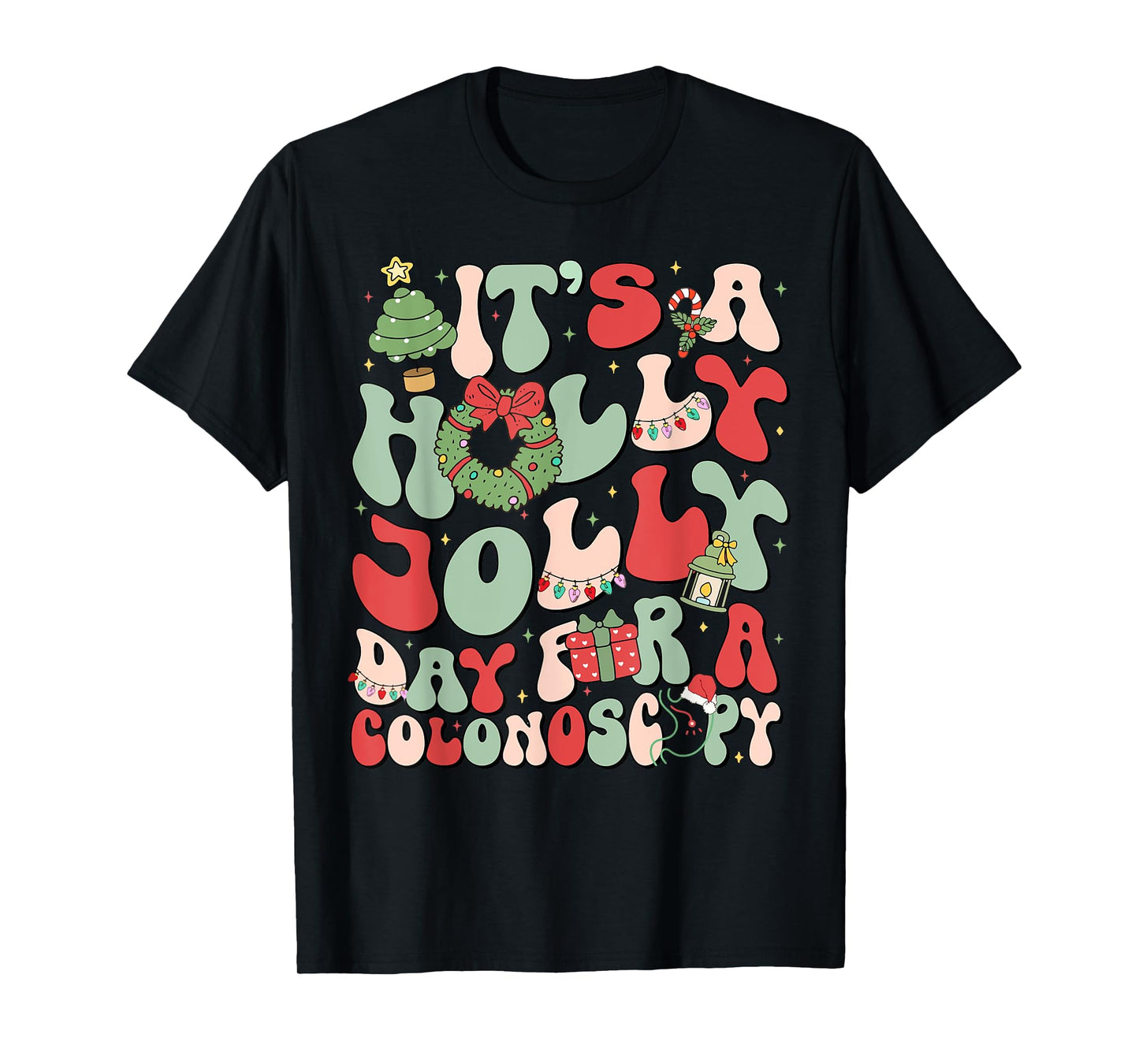 It's A Holly Xmas Day For A Colonoscopy Christmas T-Shirt