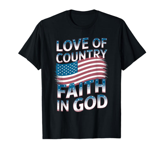 Love Country Faith God 4th of July for Patriotic Christian T-Shirt