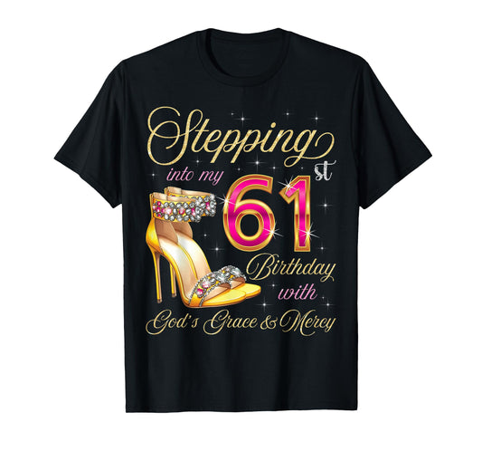Stepping Into My 61st Birthday With God's Grace & Mercy T-Shirt