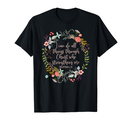 Philippians 4:13 Scripture t-shirt, Floral shirt T-Shirt