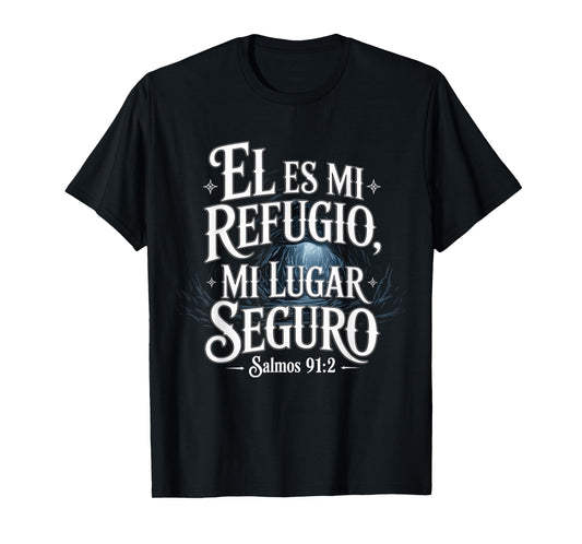 Psalms 91:2 “Él ES mi Refugio mi lugar seguro” Bible Verse T-Shirt