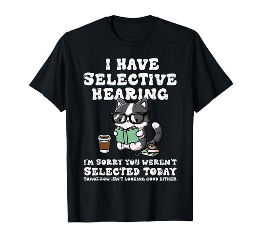 I Have Selective Hearing Cat Funny Saying Girls Kids Women T-Shirt