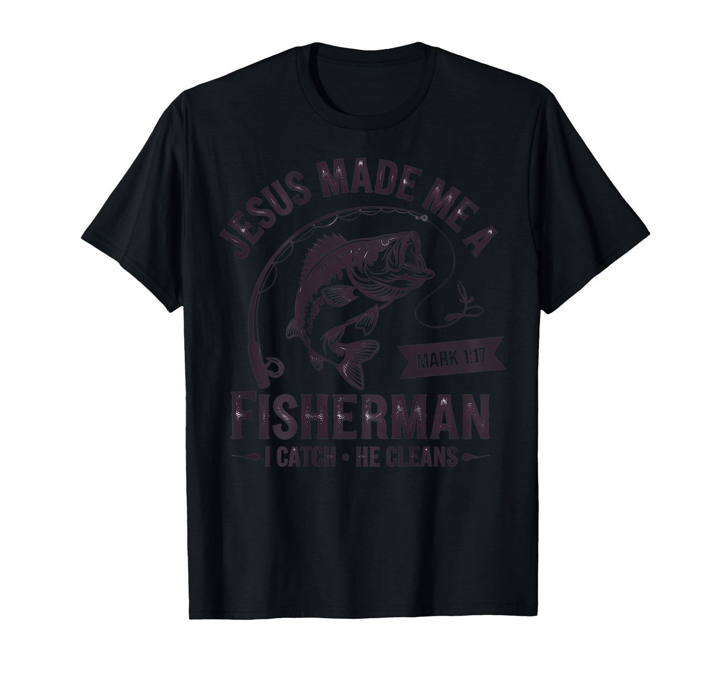 (On Back) Jesus Made Me A Fisherman I Catch He Cleans T-Shirt