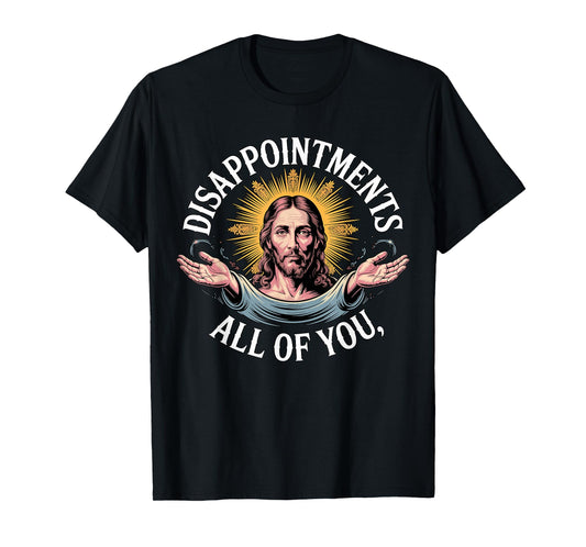 Jesus Disappointed in All of You Meme T-Shirt