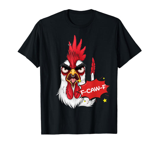 F-Caw-F Funny Chicken Humor Quote Rooster Meme T-Shirt