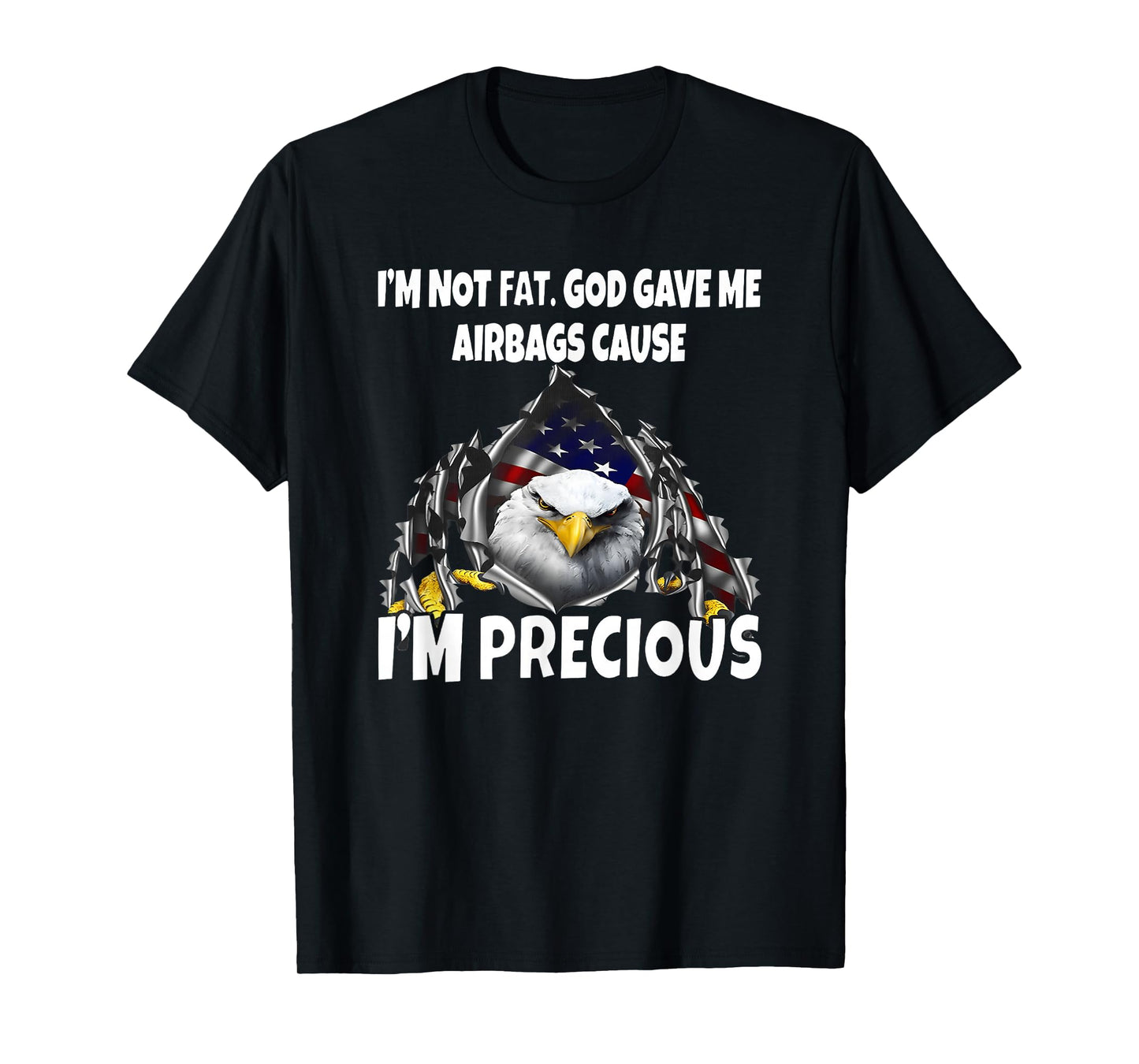 I'm not Fat god gave me airbags Because I'm Precious T-Shirt