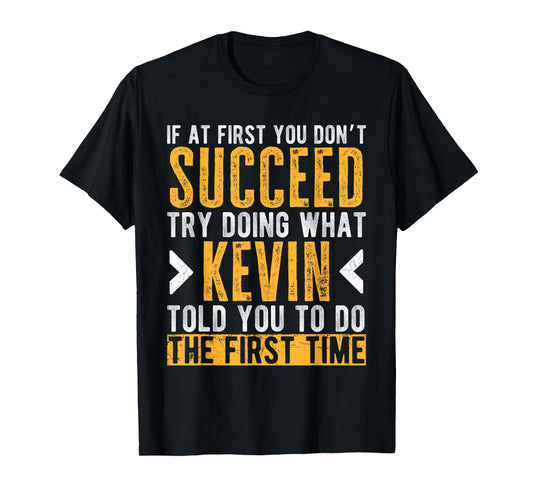 Kevin Try Doing What Kevin Told You Funny Kevin Name T-Shirt