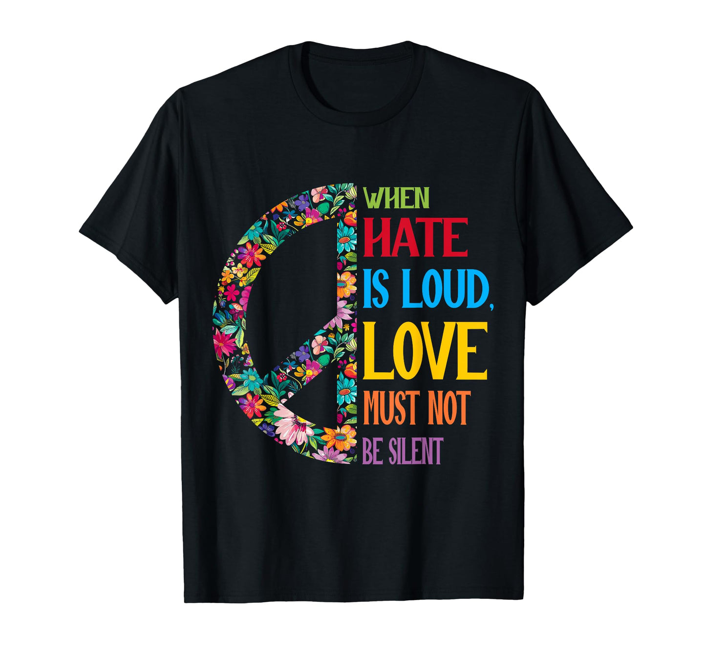 When Hate Is Loud Love Must Not Be Silent Feminist Humor Art T-Shirt