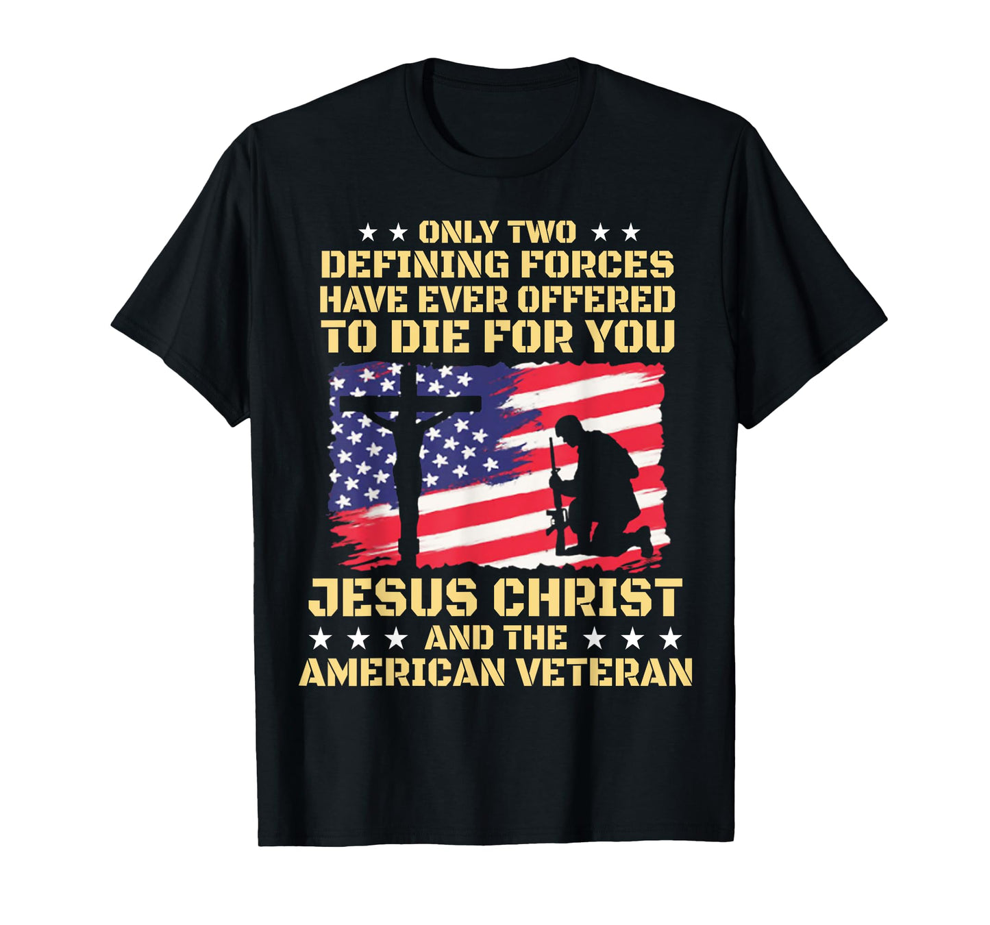 Only Two Defining Forces Have Ever Offered To Die For You T-Shirt