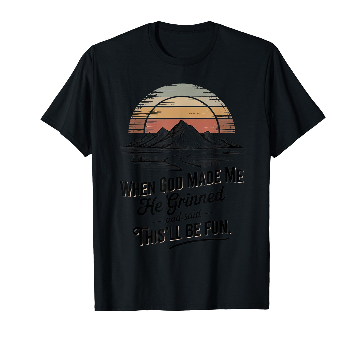 When God Made Me He Said This'll Be Fun for Men Dad, Husband T-Shirt